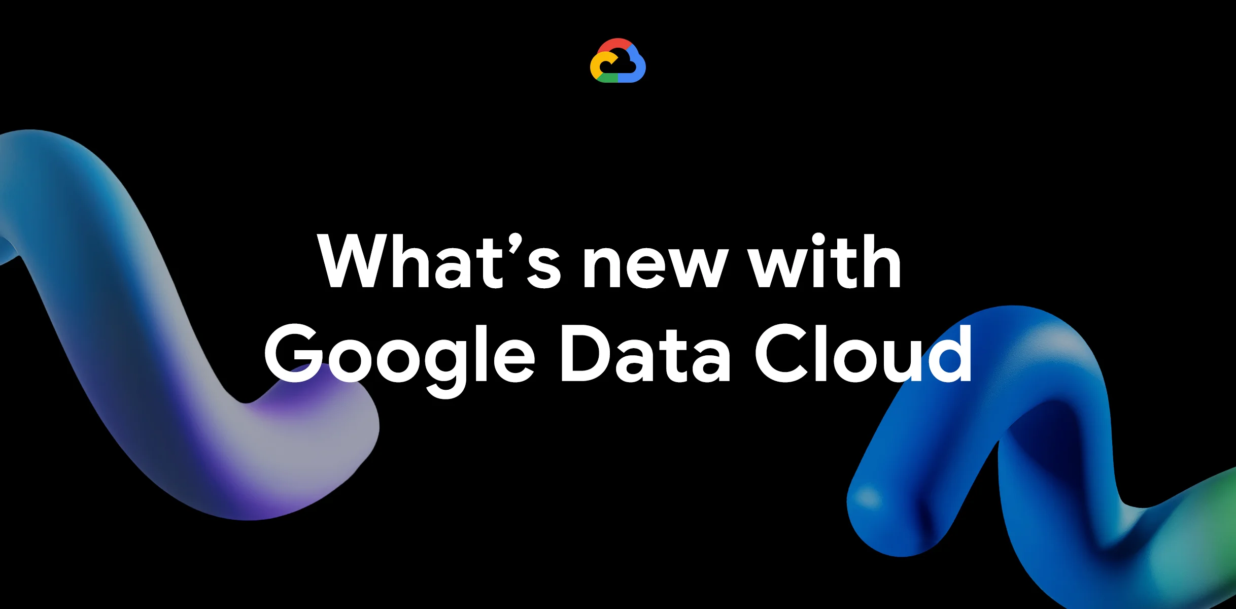 Updates in Google Data Cloud: Enhancements and New Features
